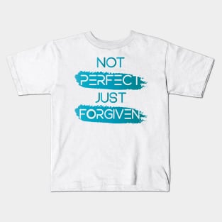 NOT PERFECT JUST FORGIVEN || MOTIVATIONAL QUOTES Kids T-Shirt